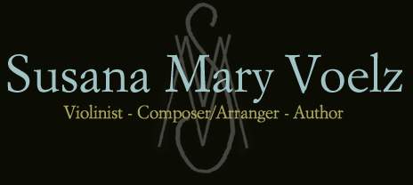 Susana Maria Voelz ~ Violinist / Composer -  Boutique String Arrangements - Film Scores & Stage Performance